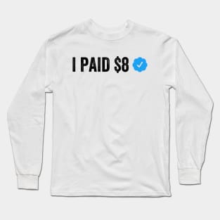 I PAID $8 Dollars FOR THIS Funny Sarcastic Blue Badge Parody Gift Long Sleeve T-Shirt